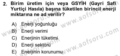 Enerji Yönetimi ve Politikaları Dersi 2018 - 2019 Yılı 3 Ders Sınav Soruları 2. Soru