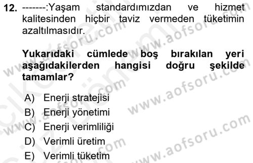 Enerji Yönetimi ve Politikaları Dersi 2018 - 2019 Yılı (Vize) Ara Sınav Soruları 12. Soru