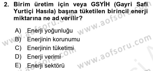 Enerji Yönetimi ve Politikaları Dersi 2018 - 2019 Yılı (Vize) Ara Sınav Soruları 2. Soru