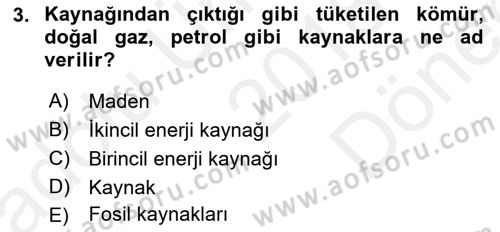 Enerji Yönetimi ve Politikaları Dersi 2018 - 2019 Yılı (Final) Dönem Sonu Sınav Soruları 3. Soru