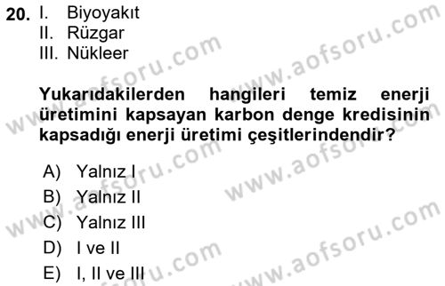 Enerji Yönetimi ve Politikaları Dersi 2018 - 2019 Yılı Yaz Okulu Sınav Soruları 20. Soru
