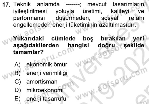 Enerji Yönetimi ve Politikaları Dersi 2019 - 2020 Yılı (Final) Dönem Sonu Sınav Soruları 17. Soru
