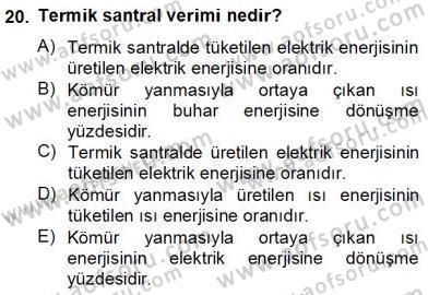 Geleneksel Enerji Kaynakları Dersi 2013 - 2014 Yılı (Vize) Ara Sınav Soruları 20. Soru