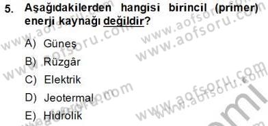 Geleneksel Enerji Kaynakları Dersi 2014 - 2015 Yılı (Vize) Ara Sınav Soruları 5. Soru