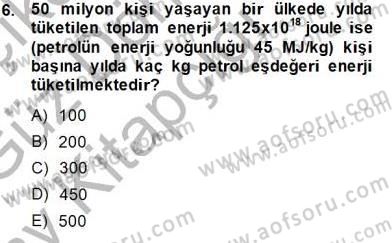 Geleneksel Enerji Kaynakları Dersi 2014 - 2015 Yılı (Vize) Ara Sınav Soruları 6. Soru