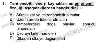 Yenilenebilir Enerji Kaynakları Dersi 2012 - 2013 Yılı (Vize) Ara Sınav Soruları 1. Soru