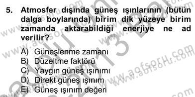 Yenilenebilir Enerji Kaynakları Dersi 2012 - 2013 Yılı (Vize) Ara Sınav Soruları 5. Soru