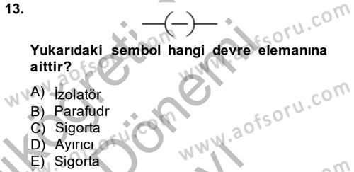 Elektrik Bakım, Arıza Bulma ve Güvenlik Dersi 2013 - 2014 Yılı (Final) Dönem Sonu Sınav Soruları 13. Soru