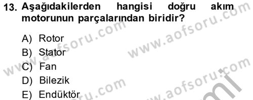 Elektrik Bakım, Arıza Bulma ve Güvenlik Dersi 2014 - 2015 Yılı (Vize) Ara Sınav Soruları 13. Soru