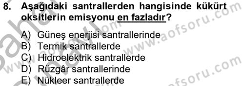 Enerji ve Çevre Dersi 2012 - 2013 Yılı (Vize) Ara Sınav Soruları 8. Soru