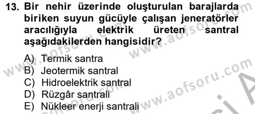 Enerji ve Çevre Dersi 2012 - 2013 Yılı (Final) Dönem Sonu Sınav Soruları 13. Soru