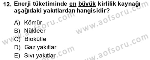 Enerji ve Çevre Dersi 2013 - 2014 Yılı (Vize) Ara Sınav Soruları 12. Soru