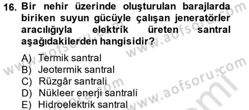 Enerji ve Çevre Dersi 2013 - 2014 Yılı Tek Ders Sınav Soruları 16. Soru