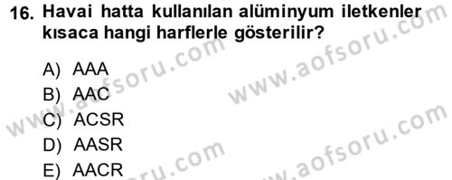 Elektrik Enerjisi İletimi ve Dağıtımı Dersi 2013 - 2014 Yılı (Vize) Ara Sınav Soruları 16. Soru