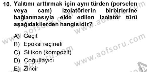 Elektrik Enerjisi İletimi ve Dağıtımı Dersi 2013 - 2014 Yılı (Final) Dönem Sonu Sınav Soruları 10. Soru