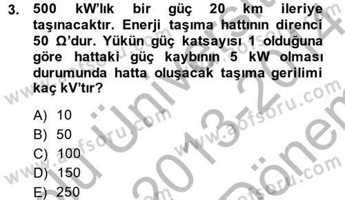 Elektrik Enerjisi İletimi ve Dağıtımı Dersi 2013 - 2014 Yılı (Final) Dönem Sonu Sınav Soruları 3. Soru
