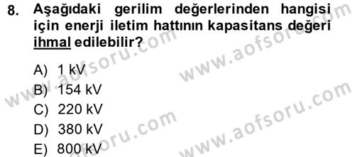 Elektrik Enerjisi İletimi ve Dağıtımı Dersi 2014 - 2015 Yılı (Vize) Ara Sınav Soruları 8. Soru