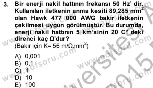 Elektrik Enerjisi İletimi ve Dağıtımı Dersi 2014 - 2015 Yılı (Final) Dönem Sonu Sınav Soruları 3. Soru