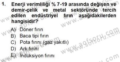 Sanayide Enerji Ekonomisi Dersi 2012 - 2013 Yılı (Vize) Ara Sınav Soruları 1. Soru