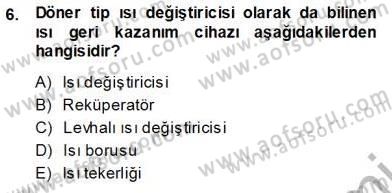 Sanayide Enerji Ekonomisi Dersi 2013 - 2014 Yılı (Vize) Ara Sınav Soruları 6. Soru