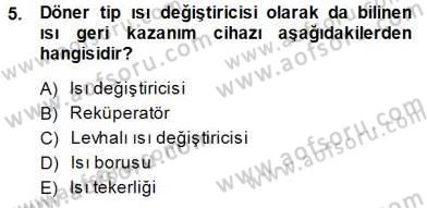 Sanayide Enerji Ekonomisi Dersi 2014 - 2015 Yılı (Vize) Ara Sınav Soruları 5. Soru