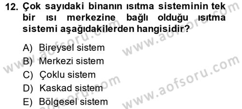 Isıtma Havalandırma ve Klima Sistemlerinde Enerji Ekonomisi Dersi 2013 - 2014 Yılı (Vize) Ara Sınav Soruları 12. Soru