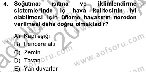 Isıtma Havalandırma ve Klima Sistemlerinde Enerji Ekonomisi Dersi 2013 - 2014 Yılı (Vize) Ara Sınav Soruları 4. Soru