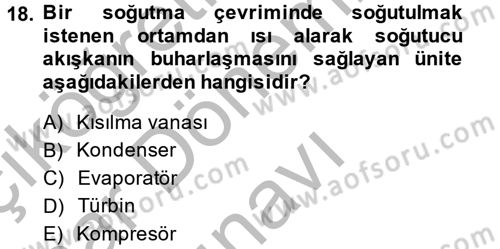 Isıtma Havalandırma ve Klima Sistemlerinde Enerji Ekonomisi Dersi 2013 - 2014 Yılı (Final) Dönem Sonu Sınav Soruları 18. Soru