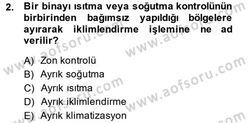 Isıtma Havalandırma ve Klima Sistemlerinde Enerji Ekonomisi Dersi 2013 - 2014 Yılı (Final) Dönem Sonu Sınav Soruları 2. Soru