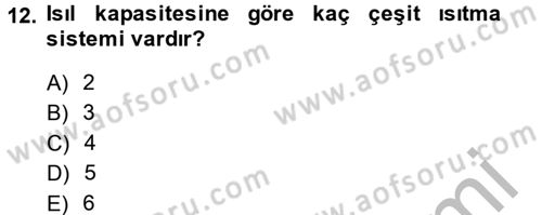 Isıtma Havalandırma ve Klima Sistemlerinde Enerji Ekonomisi Dersi 2014 - 2015 Yılı (Vize) Ara Sınav Soruları 12. Soru