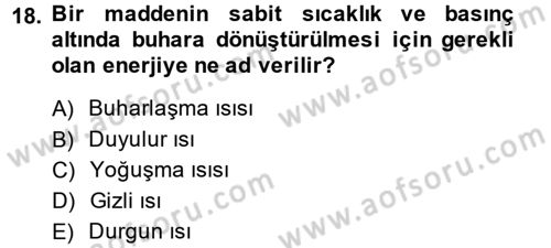 Isıtma Havalandırma ve Klima Sistemlerinde Enerji Ekonomisi Dersi 2014 - 2015 Yılı (Final) Dönem Sonu Sınav Soruları 18. Soru