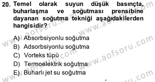 Isıtma Havalandırma ve Klima Sistemlerinde Enerji Ekonomisi Dersi 2014 - 2015 Yılı (Final) Dönem Sonu Sınavı 20. Soru