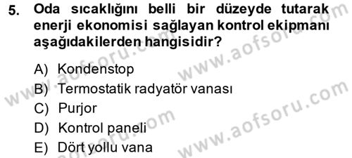 Isıtma Havalandırma ve Klima Sistemlerinde Enerji Ekonomisi Dersi 2014 - 2015 Yılı Tek Ders Sınav Soruları 5. Soru