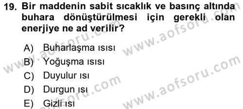 Isıtma Havalandırma ve Klima Sistemlerinde Enerji Ekonomisi Dersi 2015 - 2016 Yılı Tek Ders Sınav Soruları 19. Soru