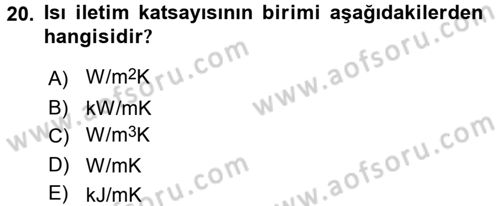 Isıtma Havalandırma ve Klima Sistemlerinde Enerji Ekonomisi Dersi 2016 - 2017 Yılı (Vize) Ara Sınav Soruları 20. Soru