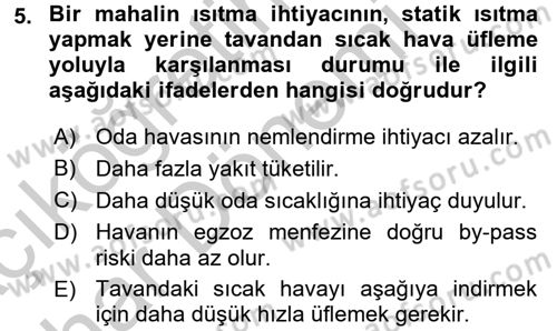 Isıtma Havalandırma ve Klima Sistemlerinde Enerji Ekonomisi Dersi 2016 - 2017 Yılı (Vize) Ara Sınav Soruları 5. Soru