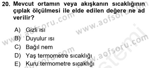 Isıtma Havalandırma ve Klima Sistemlerinde Enerji Ekonomisi Dersi 2017 - 2018 Yılı (Final) Dönem Sonu Sınav Soruları 20. Soru