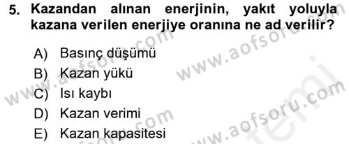 Isıtma Havalandırma ve Klima Sistemlerinde Enerji Ekonomisi Dersi 2017 - 2018 Yılı (Final) Dönem Sonu Sınav Soruları 5. Soru