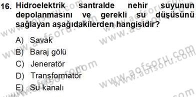 Elektrik Enerjisi Üretimi Dersi 2013 - 2014 Yılı (Vize) Ara Sınav Soruları 16. Soru