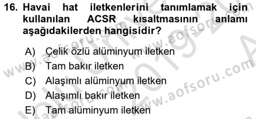 Elektrik Enerjisi Üretimi, İletimi Ve Dağıtımı Dersi 2019 - 2020 Yılı (Vize) Ara Sınav Soruları 16. Soru