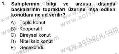 Konut Yapı Kooperatifçiliği Dersi 2012 - 2013 Yılı (Vize) Ara Sınav Soruları 1. Soru