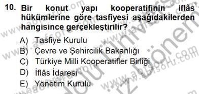 Konut Yapı Kooperatifçiliği Dersi 2012 - 2013 Yılı (Final) Dönem Sonu Sınav Soruları 10. Soru