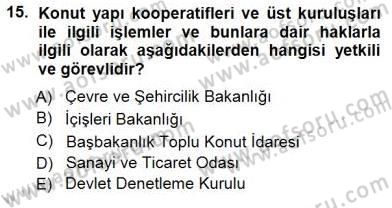 Konut Yapı Kooperatifçiliği Dersi 2012 - 2013 Yılı (Final) Dönem Sonu Sınav Soruları 15. Soru