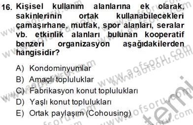Konut Yapı Kooperatifçiliği Dersi 2013 - 2014 Yılı (Vize) Ara Sınav Soruları 16. Soru