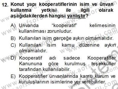 Konut Yapı Kooperatifçiliği Dersi 2013 - 2014 Yılı (Final) Dönem Sonu Sınav Soruları 12. Soru
