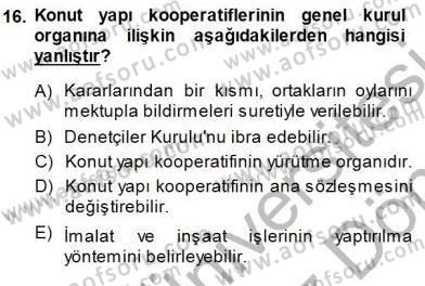Konut Yapı Kooperatifçiliği Dersi 2013 - 2014 Yılı (Final) Dönem Sonu Sınav Soruları 16. Soru