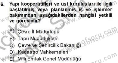 Konut Yapı Kooperatifçiliği Dersi 2013 - 2014 Yılı (Final) Dönem Sonu Sınav Soruları 6. Soru