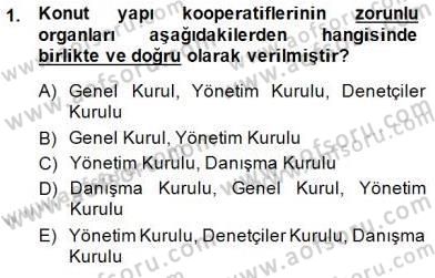Konut Yapı Kooperatifçiliği Dersi 2014 - 2015 Yılı (Final) Dönem Sonu Sınav Soruları 1. Soru