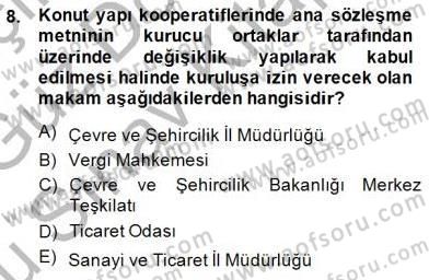 Konut Yapı Kooperatifçiliği Dersi 2014 - 2015 Yılı (Final) Dönem Sonu Sınav Soruları 8. Soru