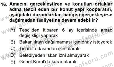 Konut Yapı Kooperatifçiliği Dersi 2015 - 2016 Yılı (Final) Dönem Sonu Sınav Soruları 16. Soru